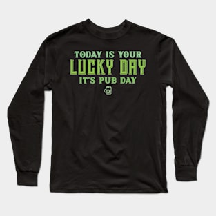 Today is your lucky day, It's pub day Long Sleeve T-Shirt